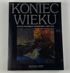 Charazińska Elżbieta, Kossowski Łukasz - Koniec wieku. Sztuka polskiego modernizmu 1890 - 1914