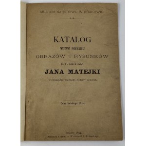 Katalog wystawy pośmiertnej obrazów i rysunków ś. p. mistrza Jana Matejki