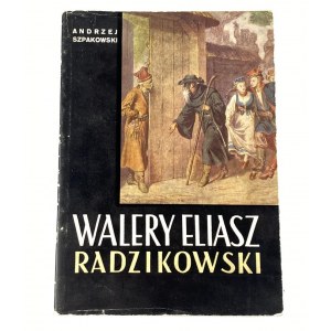 Szpakowski Andrzej, Walery Eliasz Radzikowski