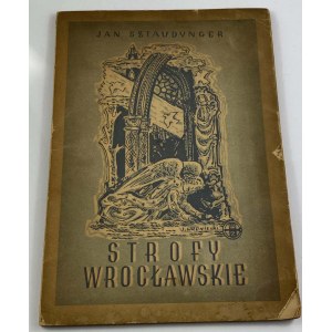 [Obszerna dedykacja autora] Sztaudynger Jan - Strofy Wrocławskie, okładka i rysunki w tekście Jan Wroniecki