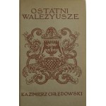 Chłędowski Kazimierz - Ostatni Walezyusze [wydanie I]