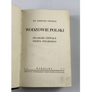 Oppman Edmund - Wodzowie Polski. Szlakami chwały oręża polskiego. [1935] [Od Chrobrego do Piłsudskiego]