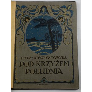 Wayda Władysław, Pod Krzyżem Południa [okładka Wandy Korzeniowskiej!]
