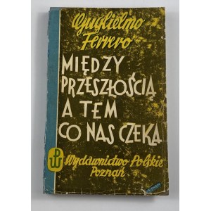 Ferrero Guglielmo - Między przeszłością a tem co nas czeka