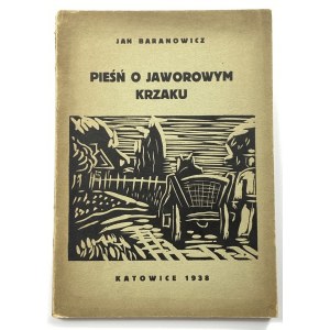 [Dedykacja] Baranowicz Jan, Pieśń o Jaworowym Krzaku Katowice 1938 [drzeworyty!]