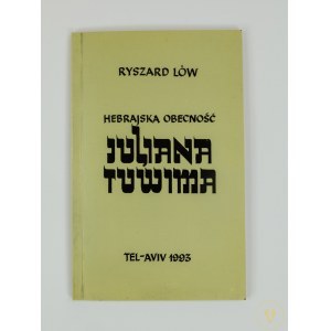 [dedykacja autora] Löw Ryszard Hebrajska obecność Juliana Tuwima [Tel-Aviv 1993]