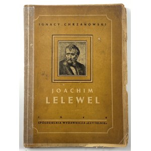 [Lelewel] Chrzanowski Ignacy, Joachim Lelewel człowiek i pisarz