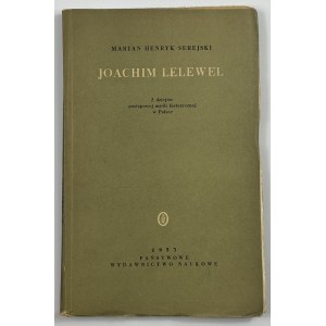 [Lelewel] Serejski Marian Henryk, Joachim Lelewel. Z dziejów postępowej myśli historycznej w Polsce