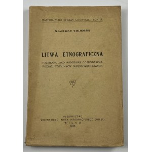 Wielhorski Władysław, Litwa etnograficzna: przyroda, jako podstawa gospodarcza: rozwój stosunków narodowościowych