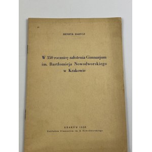 Barycz Henryk, W 350 rocznicę założenia Gimnazjum im. Bartłomieja Nowodworskiego w Krakowie