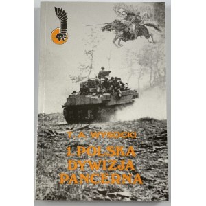 Wysocki Tadeusz A., 1 Polska Dywizja Pancerna 1938 - 1947. Geneza i dzieje