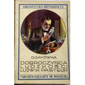 Gayówna Delfina, Dobroczyńca ludzkości: Ludwik Pasteur oraz Grotowski Marian, Michał Faraday jego życie i dzieło