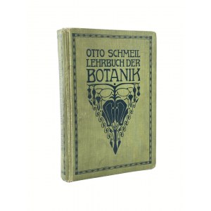 Schmeil Otto, Lehrbuch der Botanik. Für höhere Lehranstalten und die Hand des Lehrers, sowie für alle Freunde der Natur