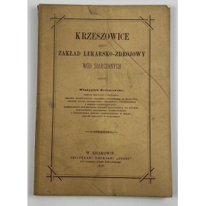 Ściborowski Władysław, Krzeszowice jako zakład lekarsko - zdrojowy wód siarczanych [1878]