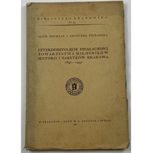 Bochniak Adam, Pieradzka Krystyna, Czterdziestolecie działalności Towarzystwa Miłośników Historii i Zabytków Krakowa: 1897-1937