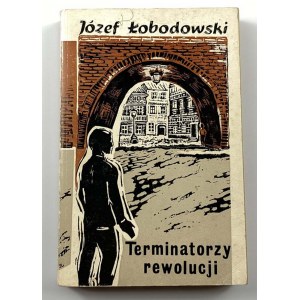 Łobodowski Józef, Terminatorzy rewolucji: powieść, seria Dzieje Józefa Zakrzewskiego cz. II