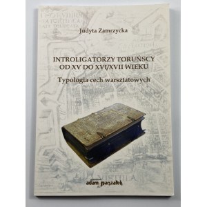 Zamrzycka Judyta, Introligatorzy Toruńscy od XV do XVI/XVII wieku. Typologia cech warsztatowych