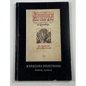 [nakład 560 egz.] Warszawa drukowana: katalog wystawy książek, broszur i druków ulotnych XVI-XVIII wieku