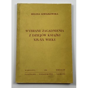 Szwejkowska Helena, Wybrane zagadnienia z dziejów książki XIX-XX wieku