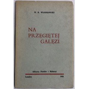 WŁODKOWSKI - NA PRZEGIĘTEJ GAŁĘZI ŁADNY EGZ.