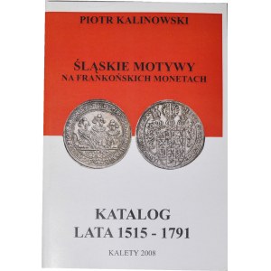 P. Kalinowski, Katalog Śląskie motywy na frankońskich monetach 1515-1791