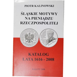 P. Kalinowski, Katalog Śląskie motywy na pieniądzu Rzeczypospolitej 1616-2008