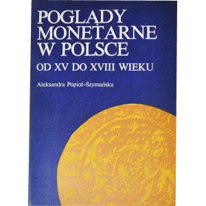 A. Popioł-Szymańska - Poglądy monetarne w Polsce od XV do XVIII wieku