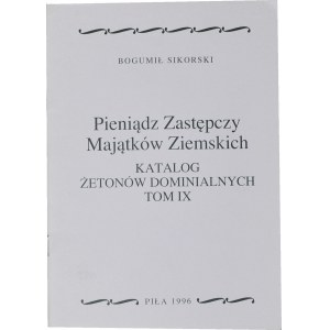 B. Sikorski, Pieniądz zastępczy majątków ziemskich, Katalog żetonów dominialnych, Tom XI, Piła 1996