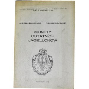 Białkowski - Szweycer, Monety Ostatnich Jagiellonów (Z. Starego i Z. Augusta)