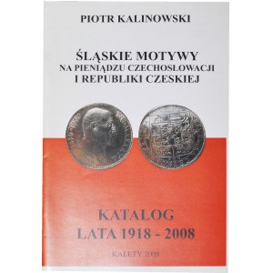 P. Kalinowski, Katalog Śląskie motywy na pieniądzu Czechosłowacji i Republiki Czeskiej 1918-2008