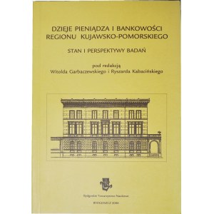 W. Garbaczewski, Dzieje pieniądza i bankowości regionu Kujawsko-Pomorskiego