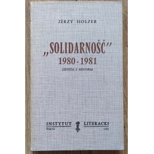 Holzer Jerzy • Solidarność 1980-1981. Geneza i historia [Instytut Literacki Paryż]