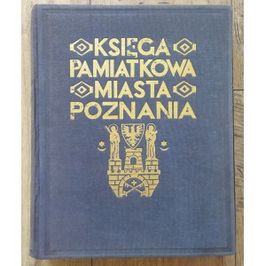 Księga pamiątkowa miasta Poznania • Dziesięć lat pracy polskiego zarządu stołecznego miasta Poznania
