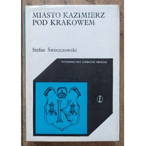 Świszczowski Stefan • Miasto Kazimierz pod Krakowem [dedykacja autorska]
