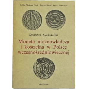 Suchodolski Stanisław, Moneta możnowładcza i kościelna w Polsce wczesnośredniowiecznej