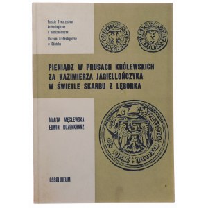Marta Męclewska, Edwin Rozenkranz, Pieniądz w Prusach Królewskich za Kazimierza Jagiellończyka w świetle skarbu z Lęborka