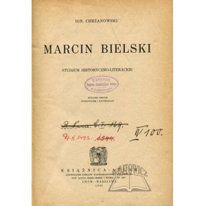 CHRZANOWSKI Ign.(acy), Marcin Bielski. Studjum historyczno-literackie.