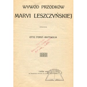 FORST - Battaglia Otto, Wywód przodków Maryi Leszczyńskiej.