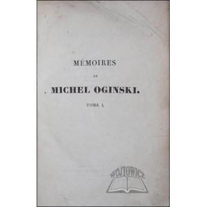 OGIŃSKI Michał Kleofas, Mémoires de Michel Oginski sur la Pologne et les Polonais, deputs 1788 jusqu'a la fin de 1815.