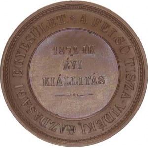 Medaile Rakousko - Uhersko, Uhry - Horní Tisa, venkovské hospodářské sdružení - Výstava 1872,