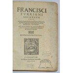 TURRIANUS Franciszek, Francisci Turriani Scoietatis Iesu. Aduersus Magdeburgenses Centuriatores pro Canonibus Apostolorum, & Epistolis Decretalibus Pontificu, Apostolicorum.