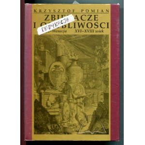 POMIAN Krzysztof, Zbieracze i osobliwości.