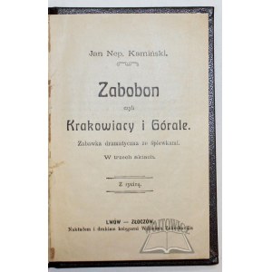 KAMIŃSKI Jan Nep., Zabobon czyli Krakowiacy i Górale.