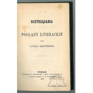 SIEMIEŃSKI Lucyan, Roztrząsania i poglądy literackie.