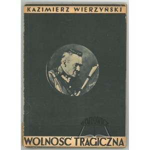 WIERZYŃSKI Kazimierz, Wolność tragiczna.