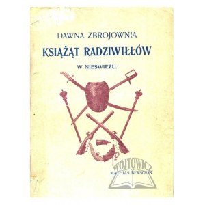 BERSOHN Mathias, Dawna zbrojownia Książąt Radziwiłłów w Nieświeżu.