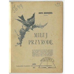 MAZURKÓWNA Marya, Miłuj przyrodę.