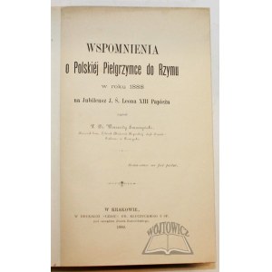 SMOCZYŃSKI Wincenty, Wspomnienia o Polskiej Pielgrzymce do Rzymu w roku 1888 na Jubileusz J. Ś. Leona XIII Papieża.