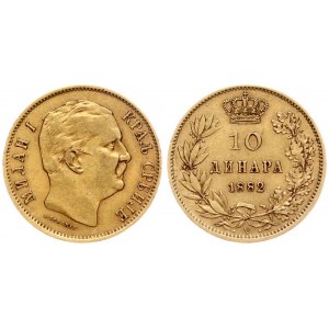 Serbia 10 Dinara 1882 Milan I(1868-1889). Averse: Head right. Reverse: Value; date within crowned wreath. Gold...
