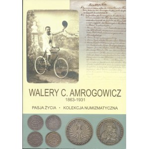 Walezry C.Amrogowicz, Pasja życia - kolekcja numizmatyczna